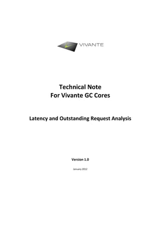 Technical Note
        For Vivante GC Cores


Latency and Outstanding Request Analysis




                Version 1.0

                 January 2012
 