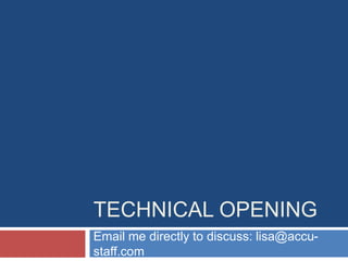 TECHNICAL OPENING
Email me directly to discuss: lisa@accu-
staff.com
 