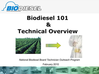 Biodiesel 101  & Technical Overview   National Biodiesel Board Technician Outreach Program  February 2010 
