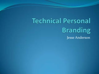 Technical Personal Branding Jesse Anderson 