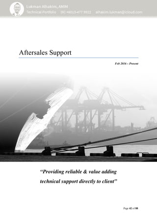 Page 42 of 88
Aftersales Support
Feb 2016 – Present
“Providing reliable & value adding
technical support directly to client”
 