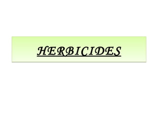 HERBICIDESHERBICIDES
 