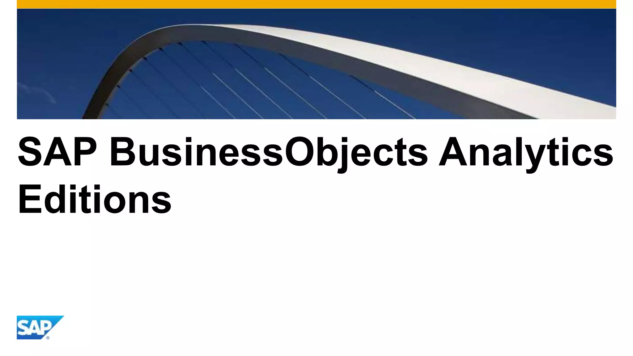 SAP BusinessObjects Analytics
Editions
 