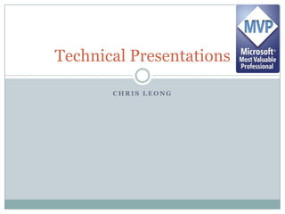 Chris Leong  Technical Presentations 
