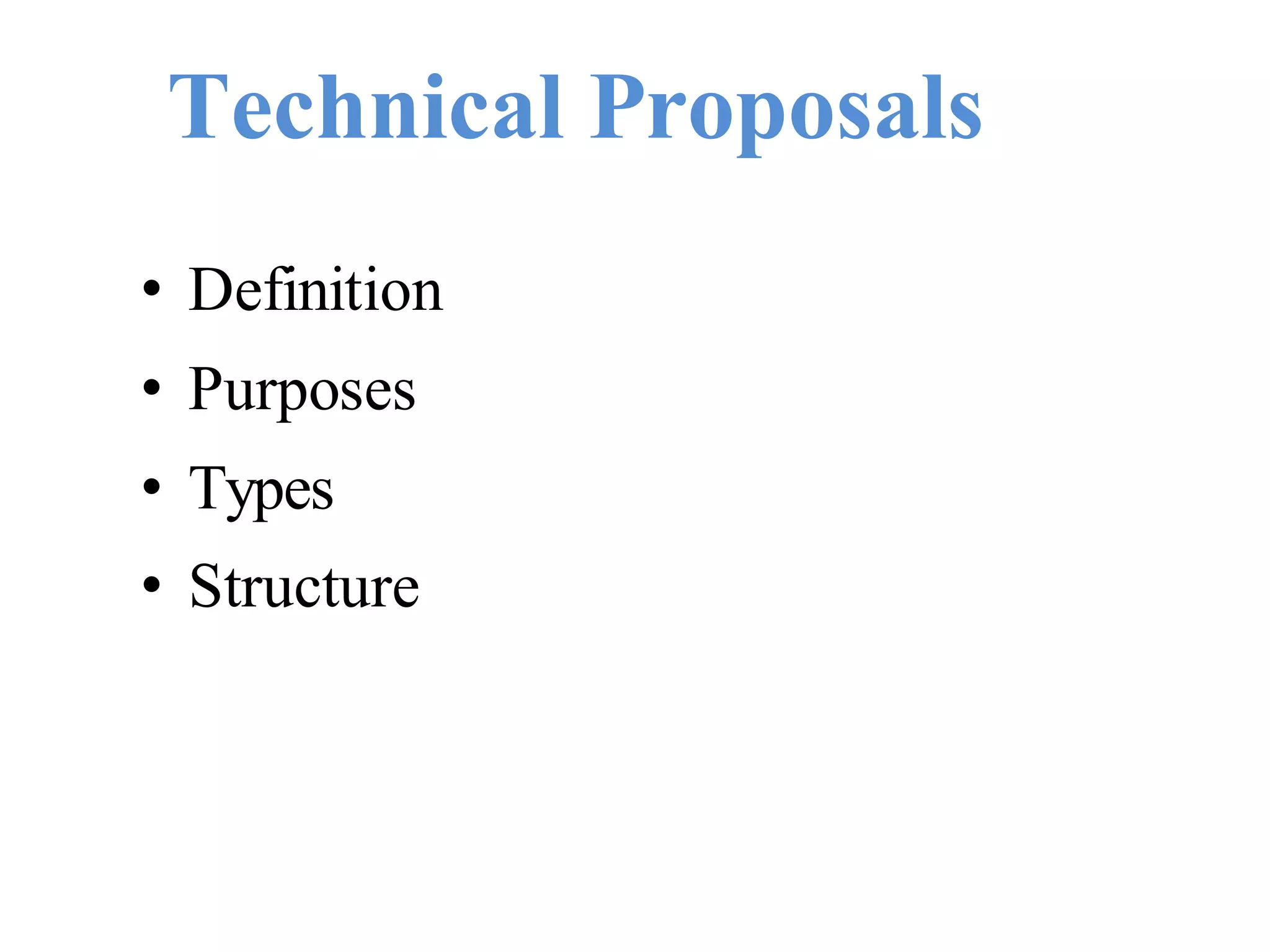 Technical Proposals
• Definition
• Purposes
• Types
• Structure
 