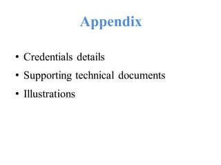 Appendix
• Credentials details
• Supporting technical documents
• Illustrations
 