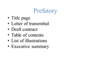 • Title page
Prefatory
• Letter of transmittal
• Draft contract
• Table of contents
• List of illustrations
• Executive summary
 
