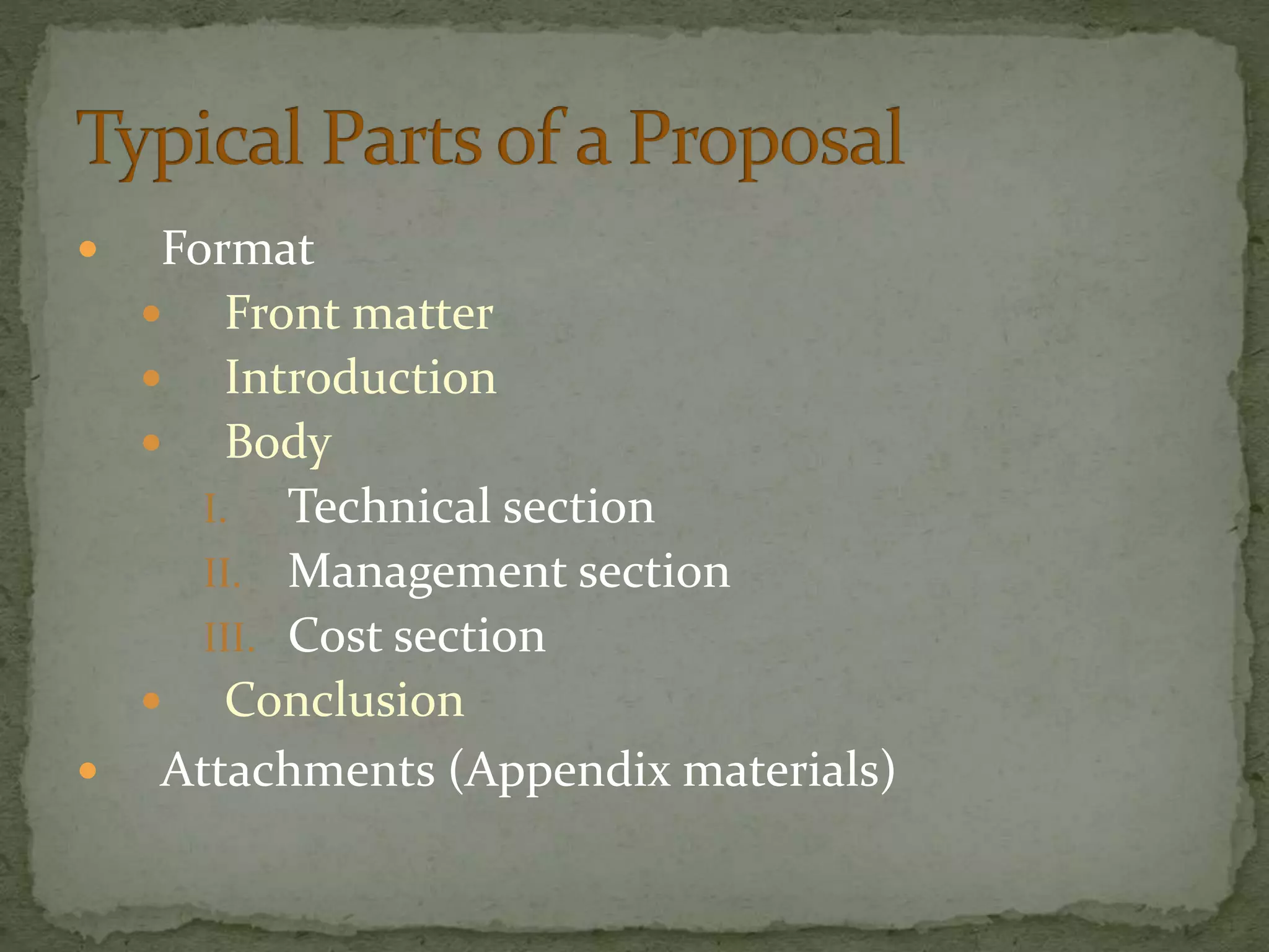  Format
 Front matter
 Introduction
 Body
I. Technical section
II. Management section
III. Cost section
 Conclusion
 Attachments (Appendix materials)
 