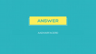 AADHARFACERD
ANSWER
 