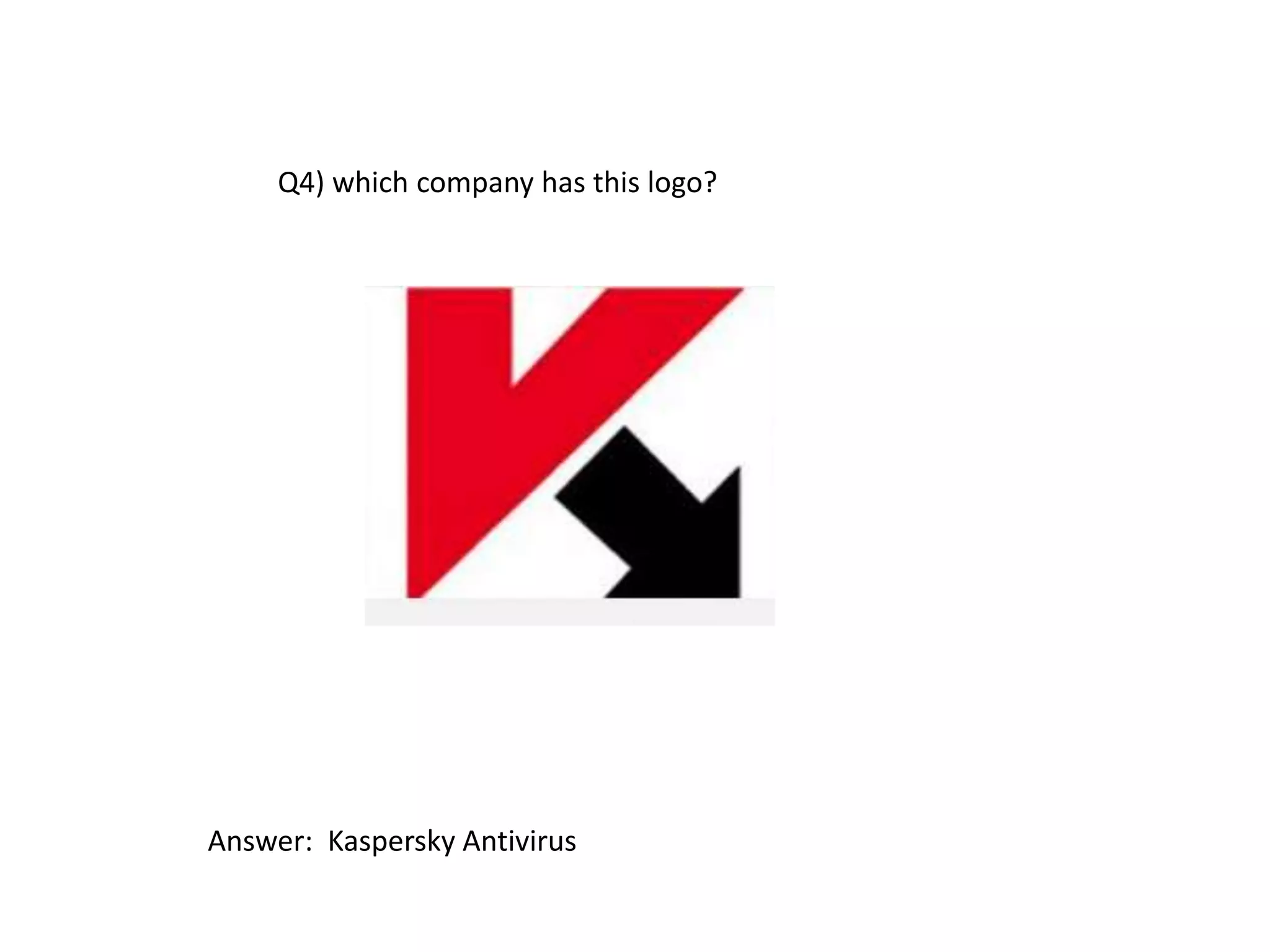 Q4) which company has this logo?
Answer: Kaspersky Antivirus
 