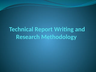Technical Report Writing and
Research Methodology
 