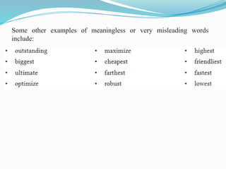 Some other examples of meaningless or very misleading words
include:
 