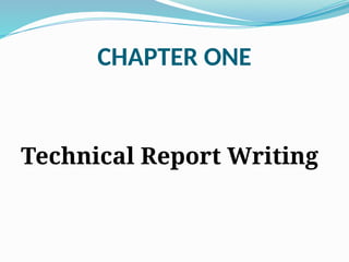 CHAPTER ONE
Technical Report Writing
 
