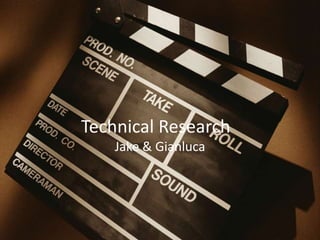 Technical Research
Jake & Gianluca

 