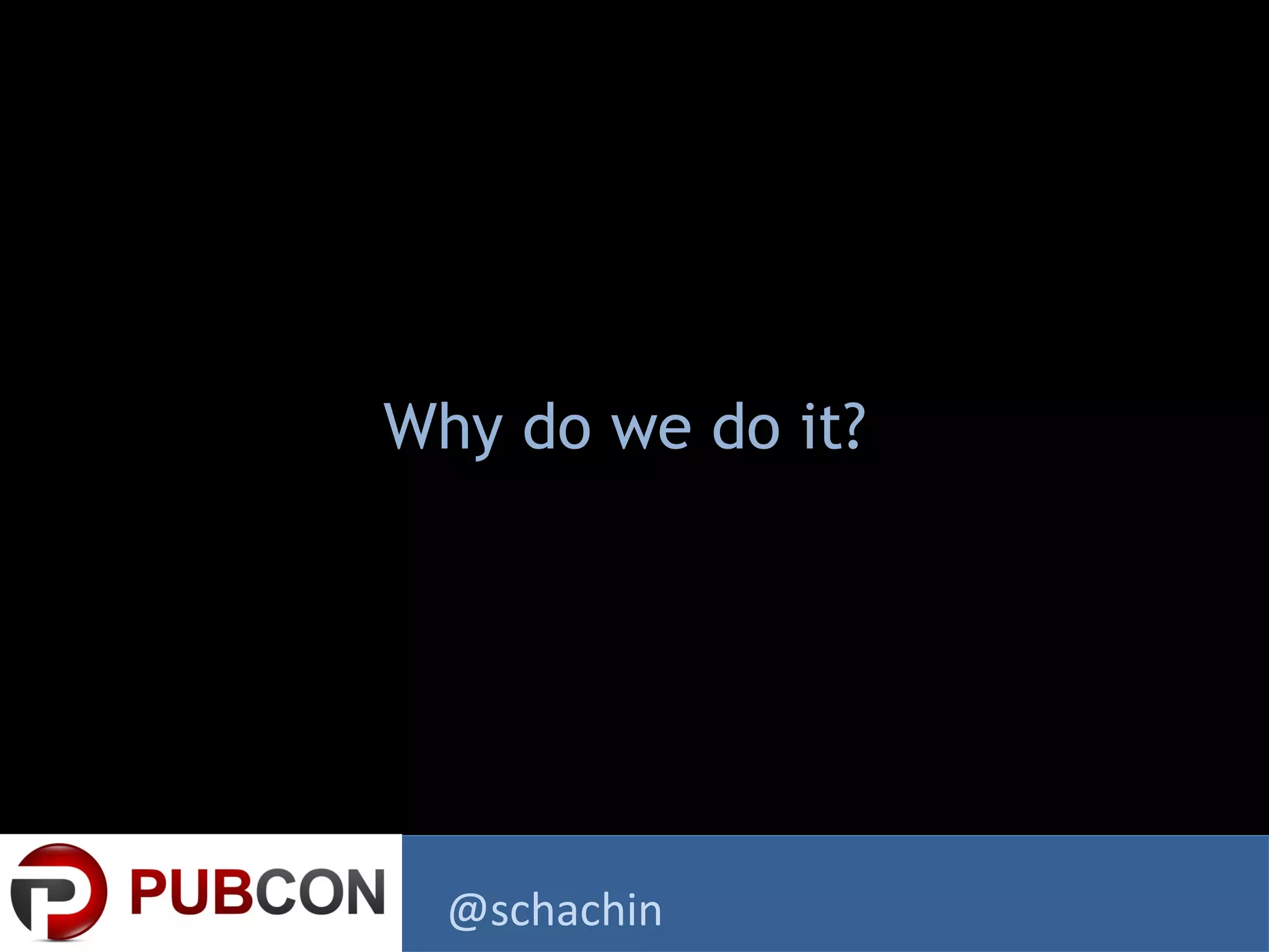 Why do we do it?
@schachin
 