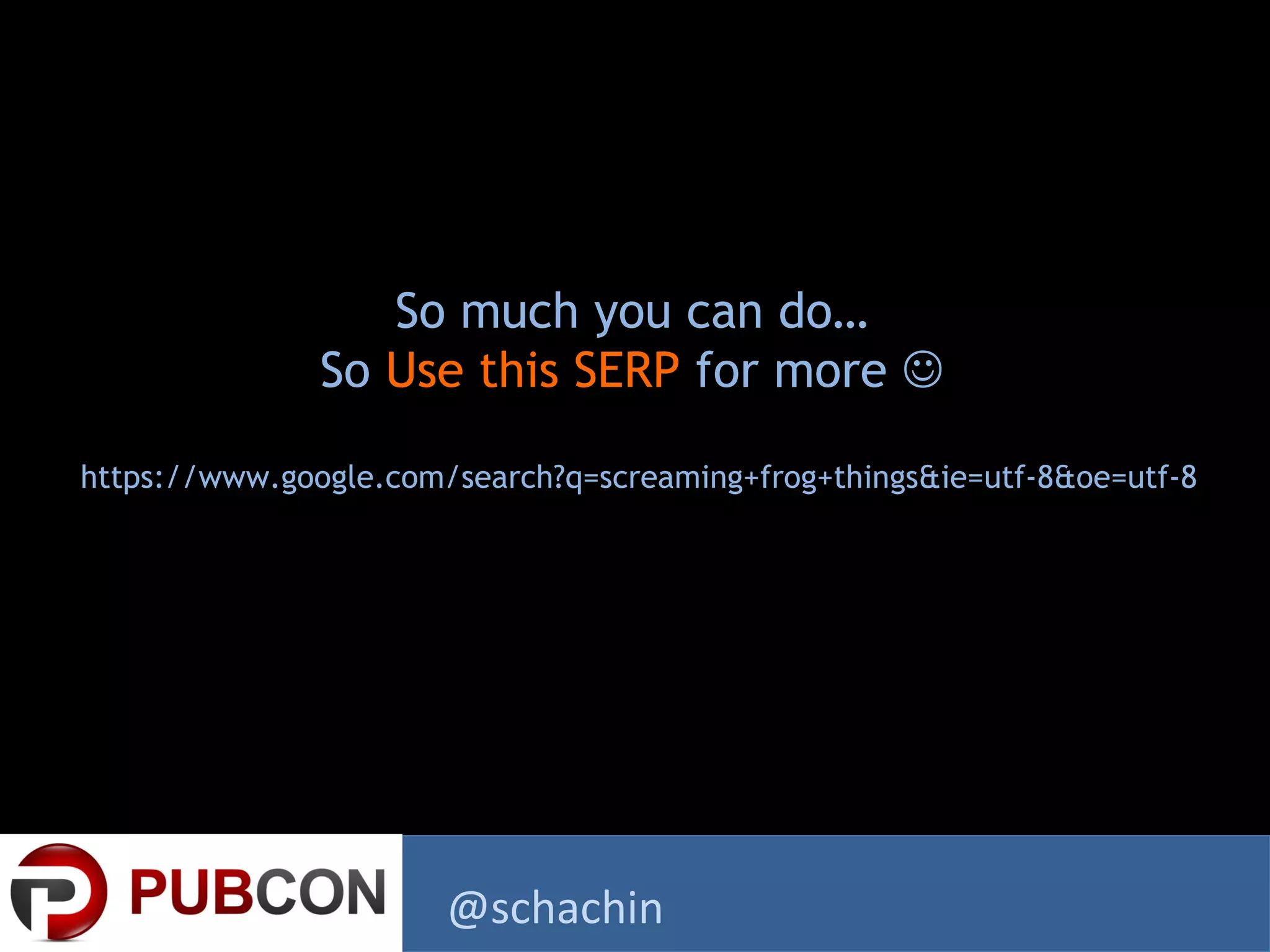 So much you can do…
So Use this SERP for more 
https://www.google.com/search?q=screaming+frog+things&ie=utf-8&oe=utf-8
@schachin
 