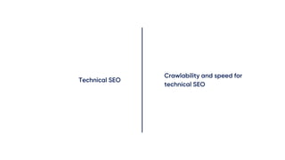 Technical SEO
Crawlability and speed for
technical SEO
 
