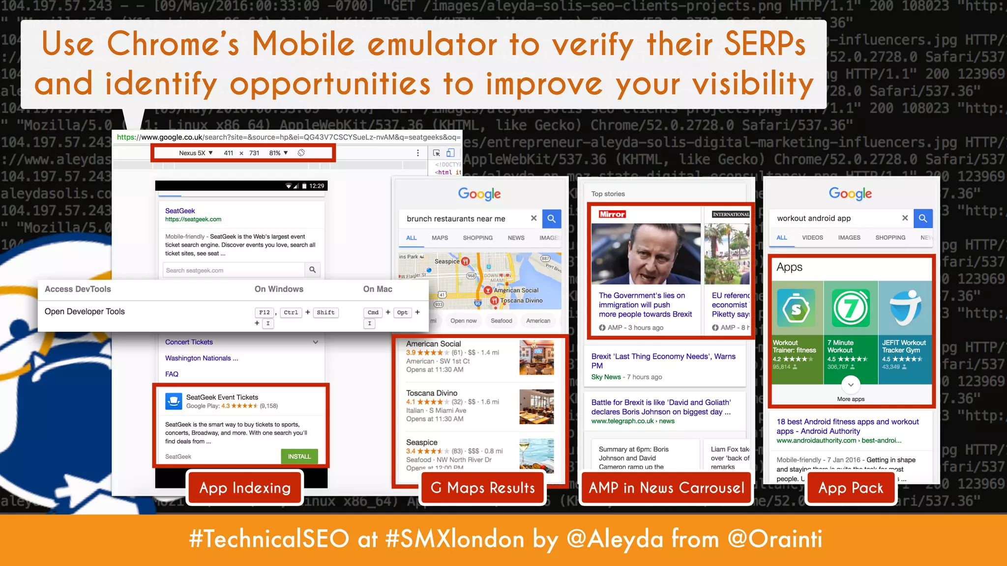 #TechnicalSEO at #SMXlondon by @Aleyda from @Orainti
Use Chrome’s Mobile emulator to verify their SERPs
and identify opportunities to improve your visibility
AMP in News Carrousel App PackApp Indexing G Maps Results
 