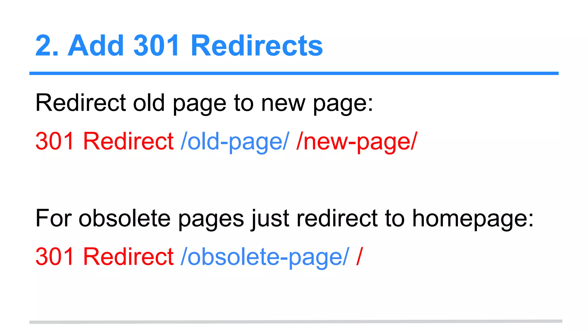 2. Add 301 Redirects
Redirect old page to new page:
301 Redirect /old-page/ /new-page/
For obsolete pages just redirect to homepage:
301 Redirect /obsolete-page/ /
 