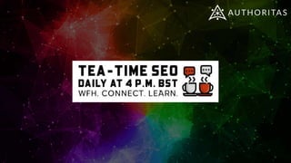 Technical SEO - Tea-Time SEO' Series of Daily SEO Live Talks