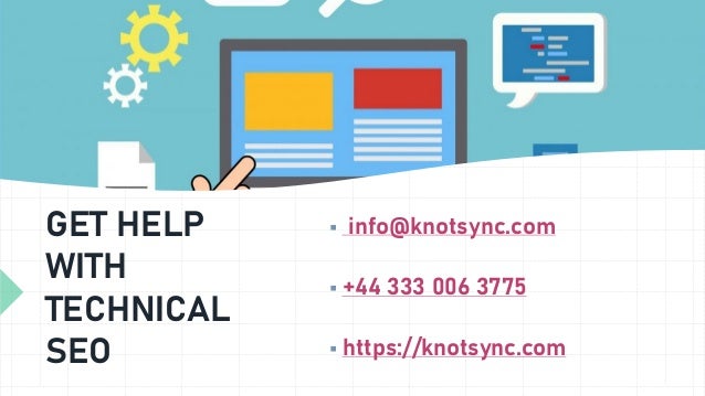 GET HELP
WITH
TECHNICAL
SEO
▪ info@knotsync.com
▪ +44 333 006 3775
▪ https://knotsync.com
 