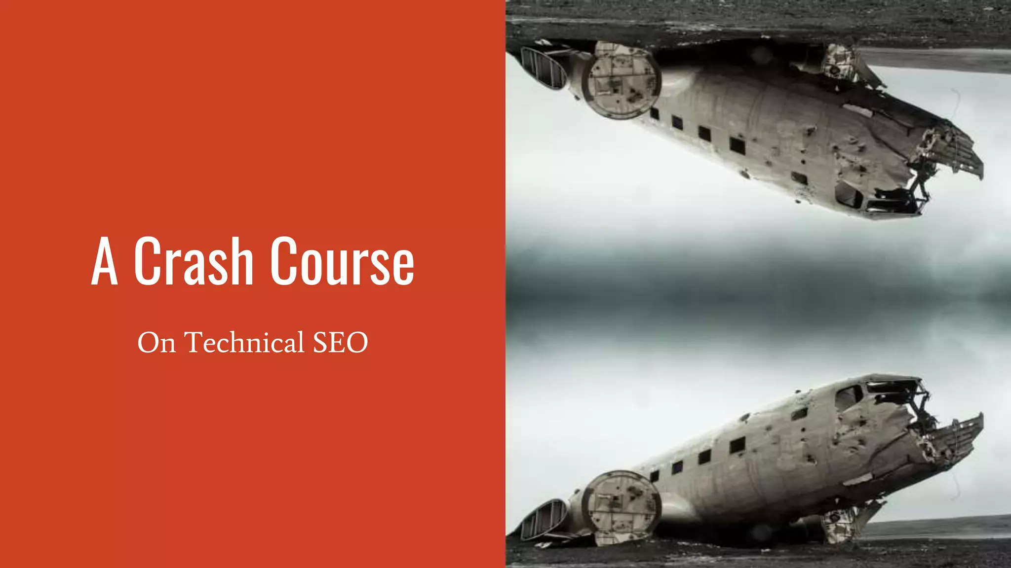 A Crash Course
On Technical SEO
 