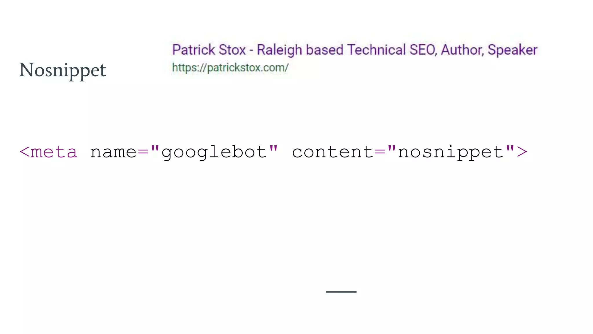 Nosnippet
<meta name="googlebot" content="nosnippet">
 