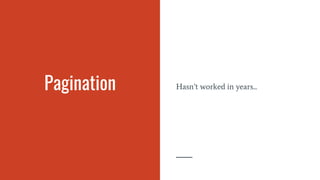 Pagination Hasn’t worked in years...
 