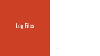 Log Files
 
