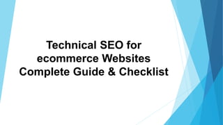 Technical SEO for
ecommerce Websites
Complete Guide & Checklist
 