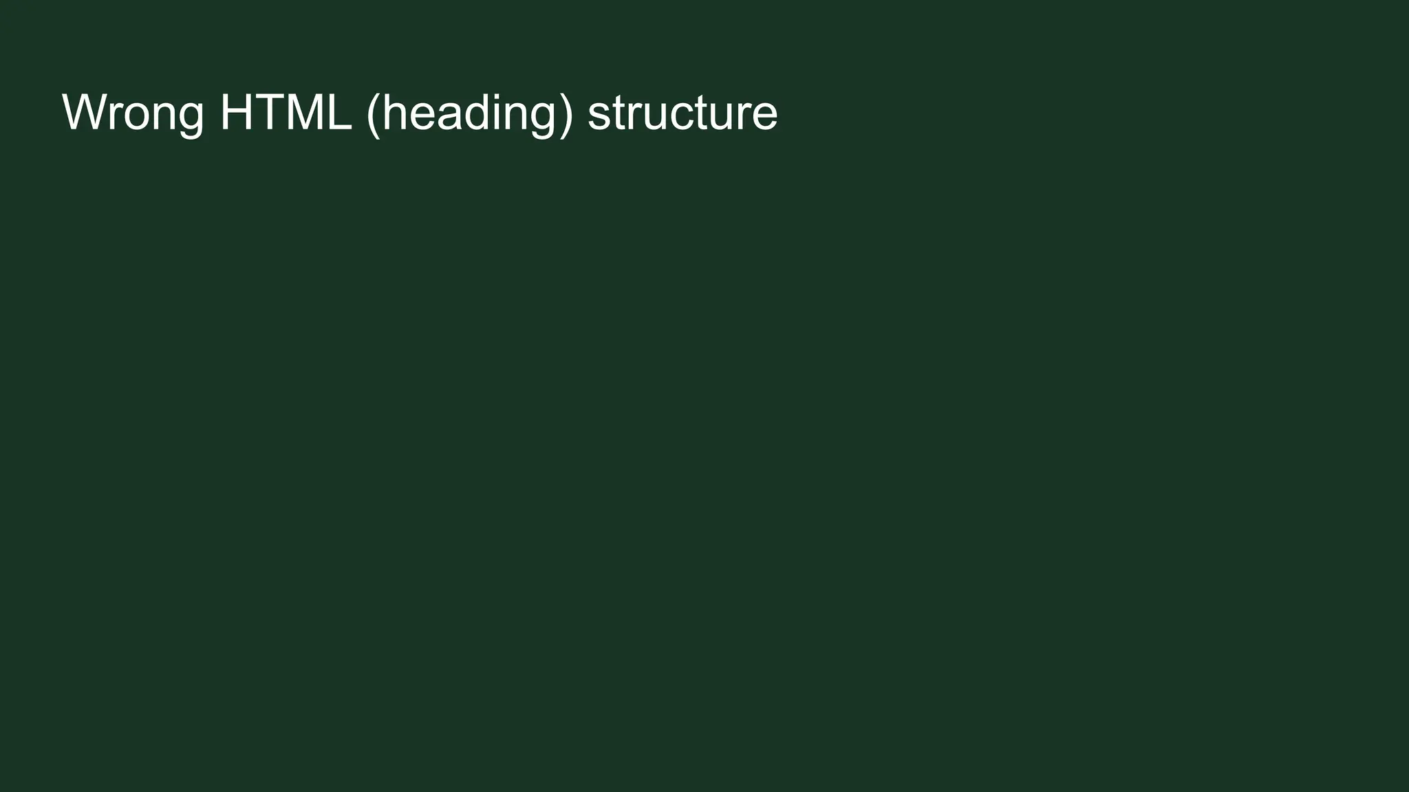 Wrong HTML (heading) structure
 