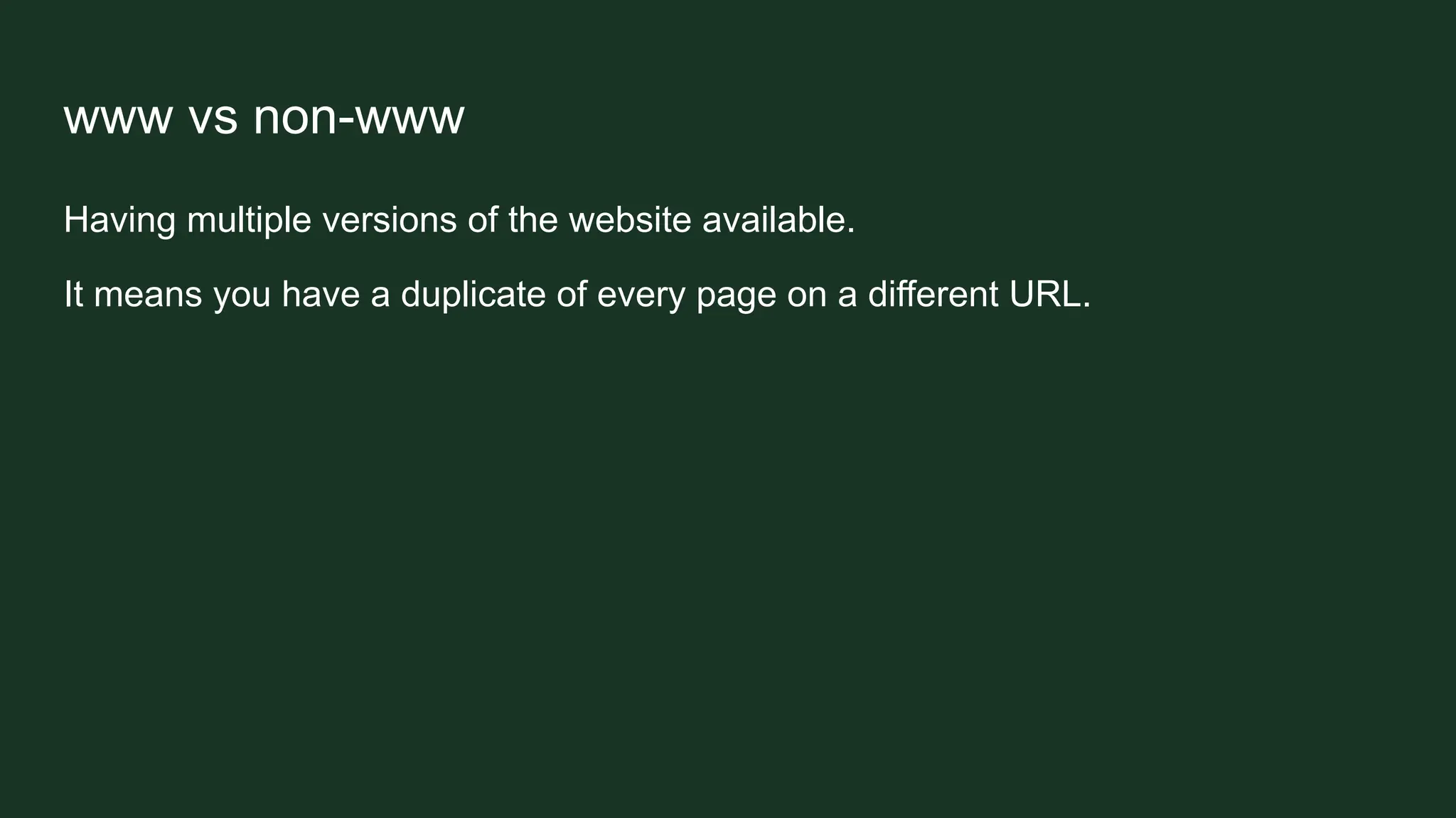 www vs non-www
Having multiple versions of the website available.
It means you have a duplicate of every page on a different URL.
 