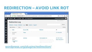 REDIRECTION – AVOID LINK ROT
wordpress.org/plugins/redirection/
 