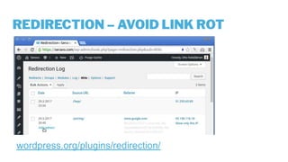 REDIRECTION – AVOID LINK ROT
wordpress.org/plugins/redirection/
 