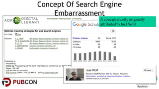 #pubcon
Concept Of Search Engine
Embarrassment
A concept mostly originally
attributed to Joel Wolf
 
