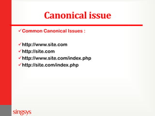 Canonical issue
Common Canonical Issues :
http://www.site.com
http://site.com
http://www.site.com/index.php
http://site.com/index.php
 