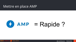 31#seocamp@LoukilAymen
Mettre en place AMP
= Rapide ?
 