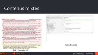 69#seocamp@LoukilAymen
Contenus mixtes
Tab : Security
Tab : Console JS
 