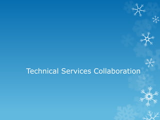 Technical Services Collaboration
 