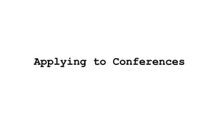 Applying to Conferences
 