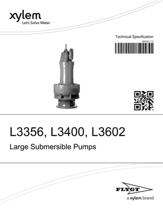 Technical Specification
884322_7.0
L3356, L3400, L3602
Large Submersible Pumps
 