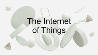 The Internet
of Things
 