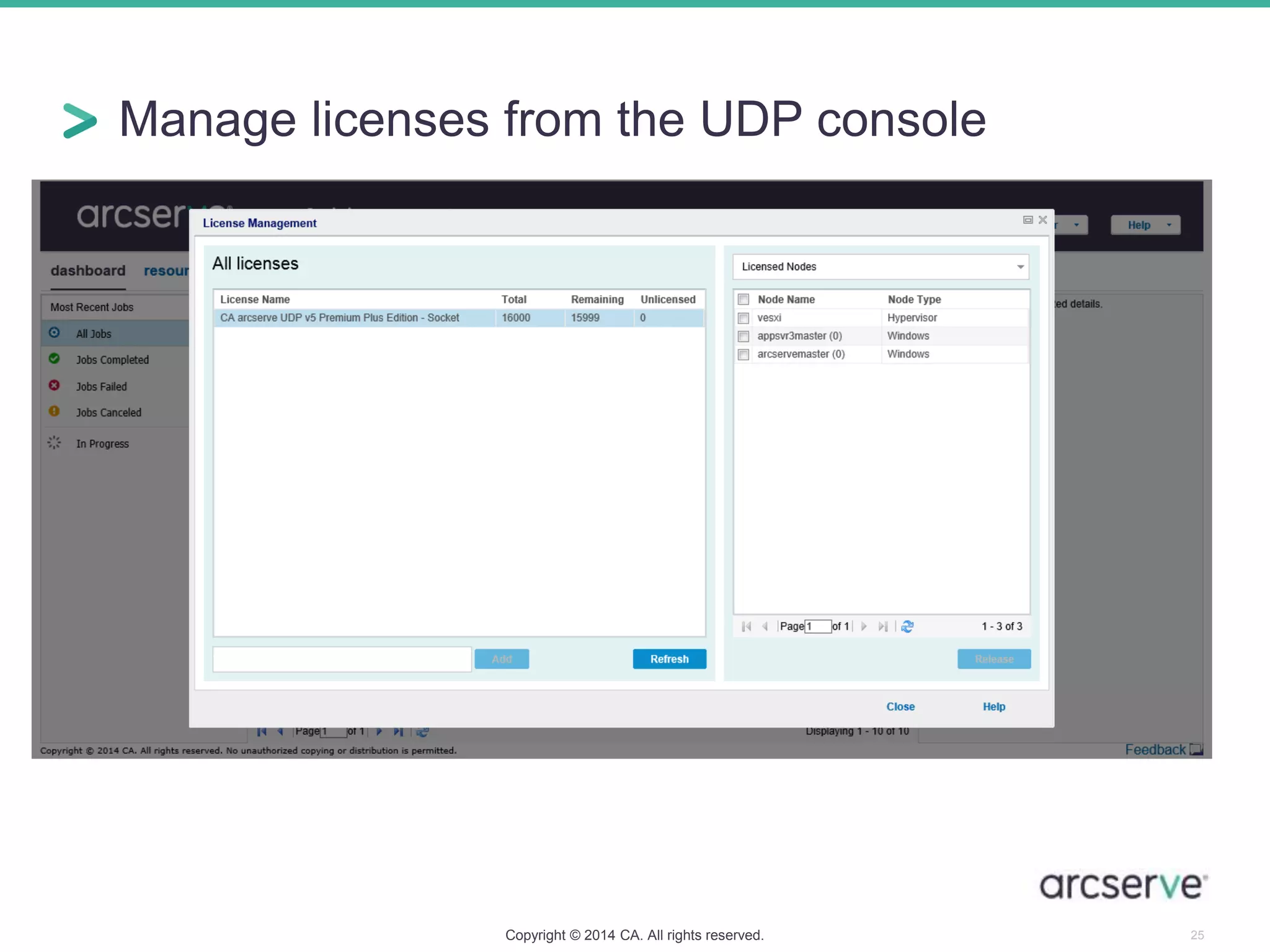 Manage licenses from the UDP console
Copyright © 2014 CA. All rights reserved. 25
 