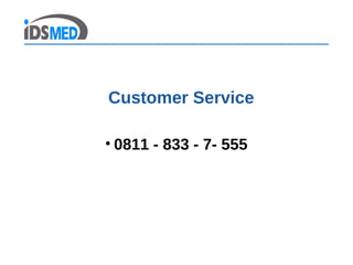 Customer Service
• 0811 - 833 - 7- 555
 