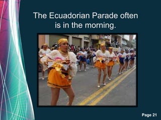 Free Powerpoint Templates
Page 21
The Ecuadorian Parade often
is in the morning.
 