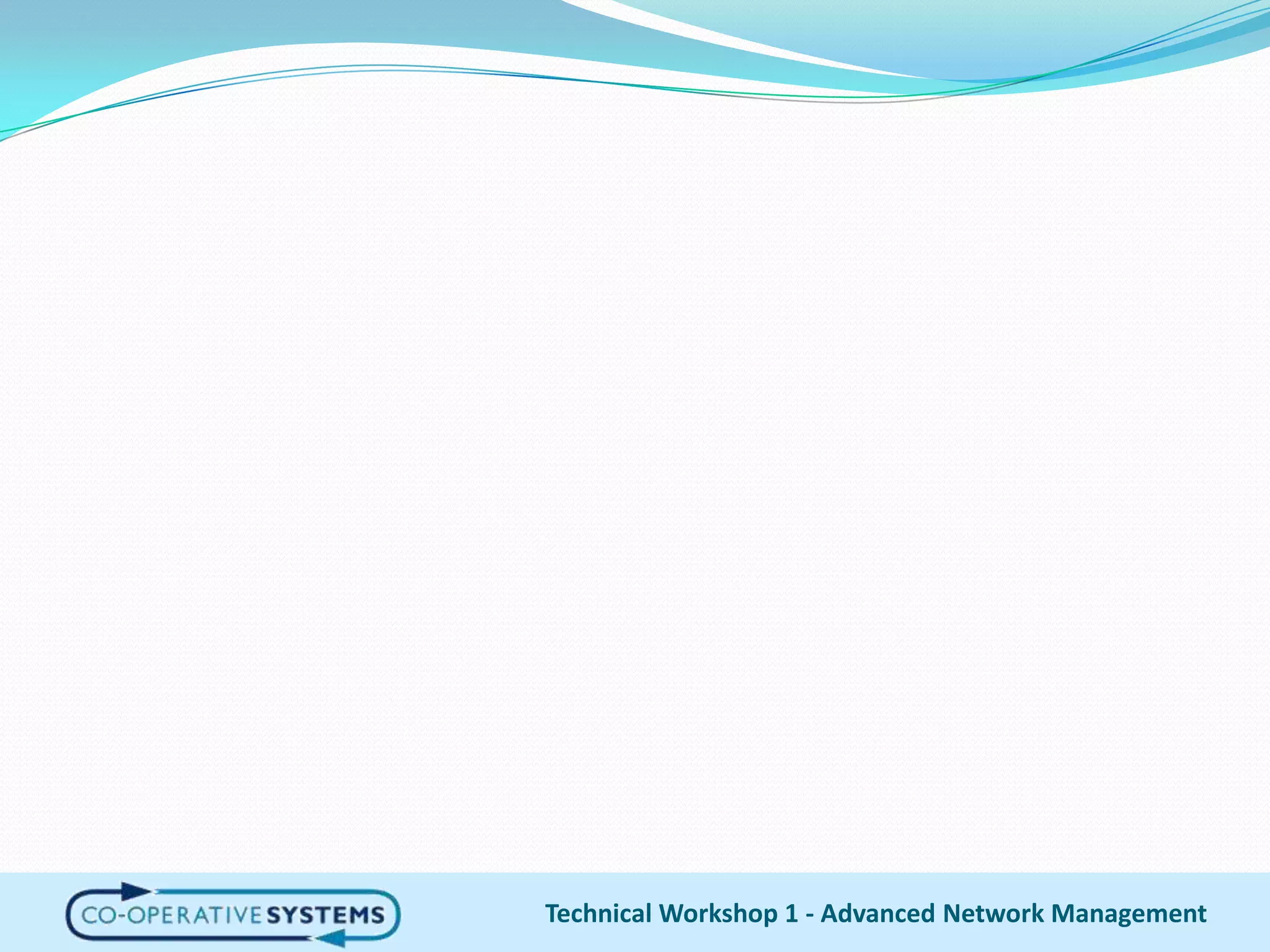 Technical Workshop 1 - Advanced Network Management