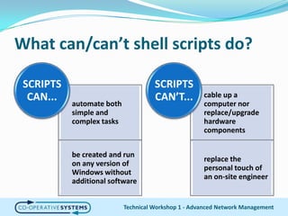 What can/can’t shell scripts do?Technical Workshop 1 - Advanced Network Management