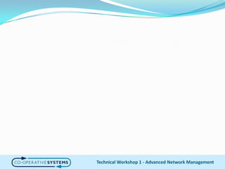 Technical Workshop 1 - Advanced Network Management