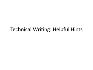Technical Writing: Helpful Hints
 