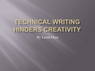 Technical Writing Hinders Creativity By Leon Hua 
